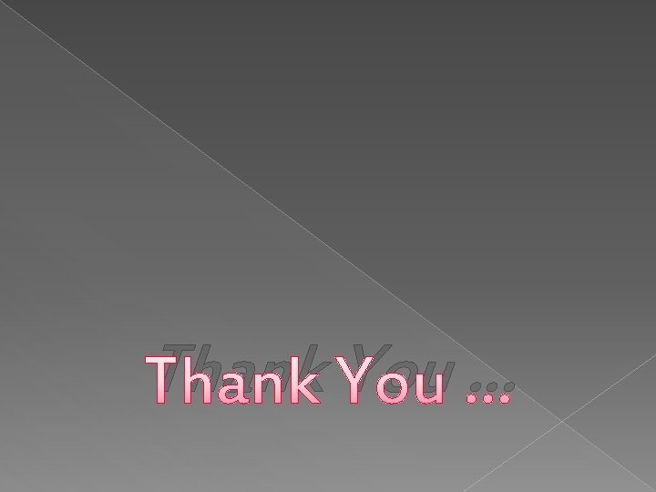 Thank You … 