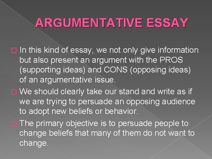 ARGUMENTATIVE ESSAY In this kind of essay, we not only give information but also