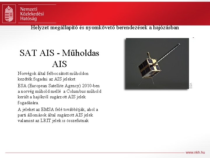 Helyzet megállapító és nyomkövető berendezések a hajózásban SAT AIS - Műholdas AIS Norvégok által