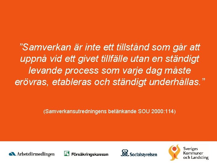 ”Samverkan är inte ett tillstånd som går att uppnå vid ett givet tillfälle utan