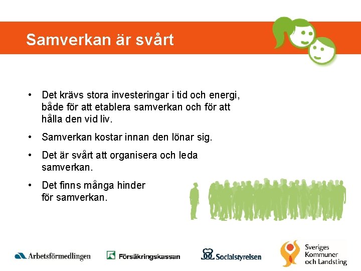 Samverkan är svårt • Det krävs stora investeringar i tid och energi, både för