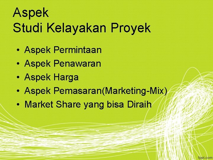 Aspek Studi Kelayakan Proyek • • • Aspek Permintaan Aspek Penawaran Aspek Harga Aspek