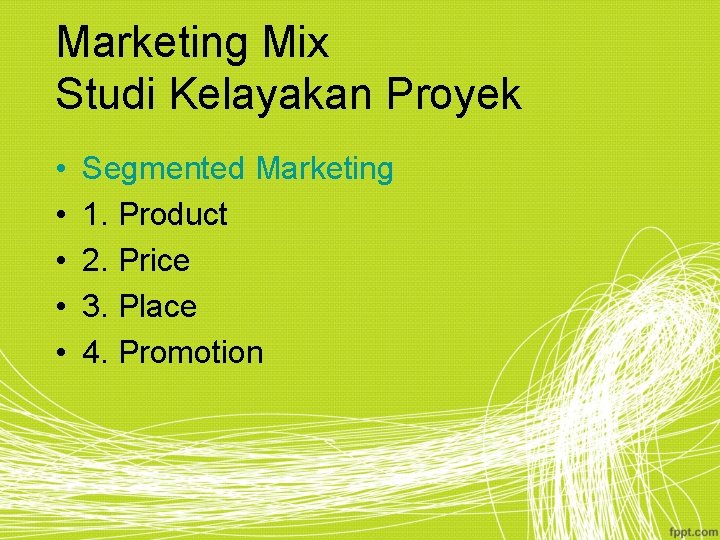 Marketing Mix Studi Kelayakan Proyek • • • Segmented Marketing 1. Product 2. Price