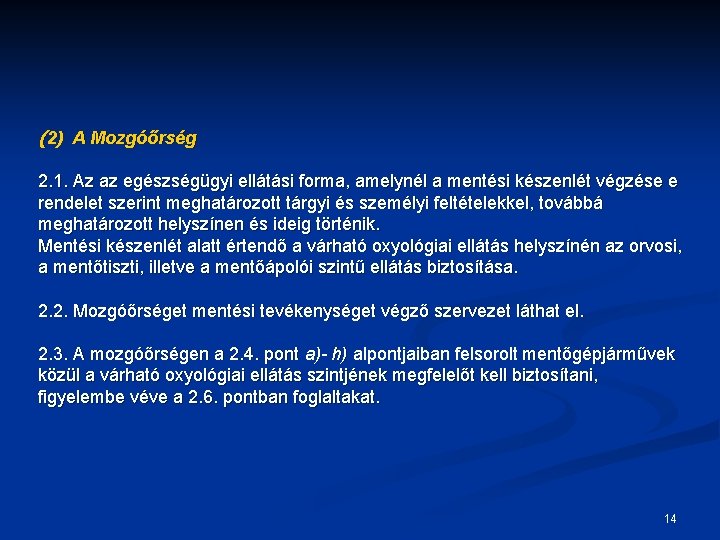 (2) A Mozgóőrség 2. 1. Az az egészségügyi ellátási forma, amelynél a mentési készenlét