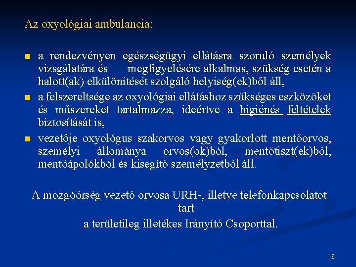 Az oxyológiai ambulancia: n n n a rendezvényen egészségügyi ellátásra szoruló személyek vizsgálatára és