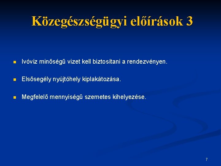 Közegészségügyi előírások 3 n Ivóvíz minőségű vizet kell biztosítani a rendezvényen. n Elsősegély nyújtóhely