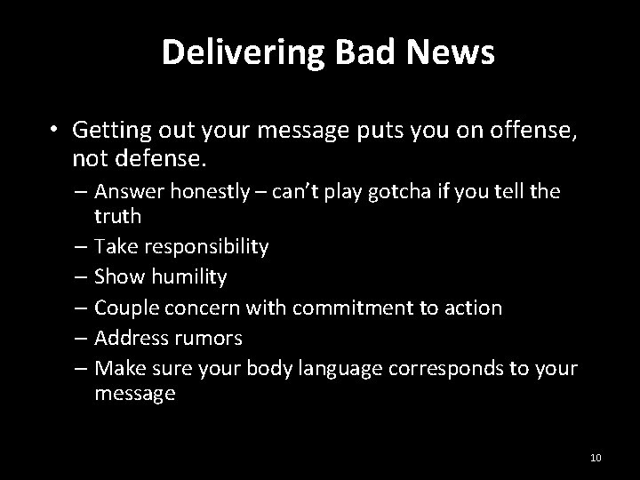 Delivering Bad News • Getting out your message puts you on offense, not defense.