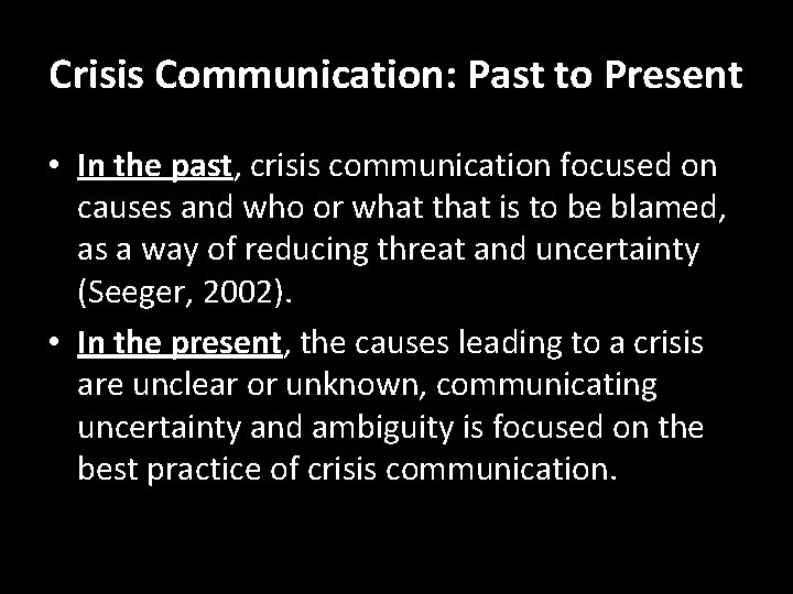 Crisis Communication: Past to Present • In the past, crisis communication focused on causes
