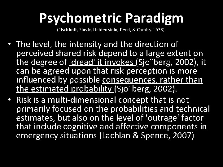 Psychometric Paradigm (Fischhoff, Slovic, Lichtenstein, Read, & Combs, 1978). • The level, the intensity