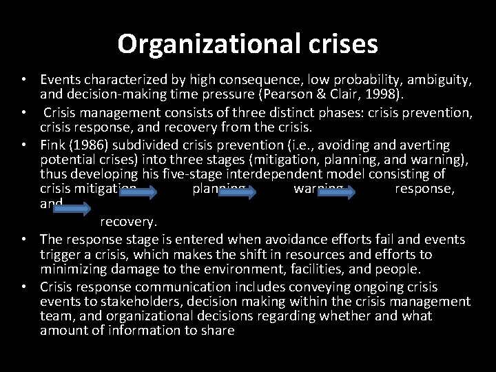 Organizational crises • Events characterized by high consequence, low probability, ambiguity, and decision-making time