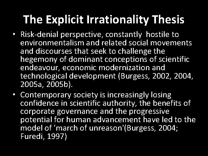 The Explicit Irrationality Thesis • Risk-denial perspective, constantly hostile to environmentalism and related social