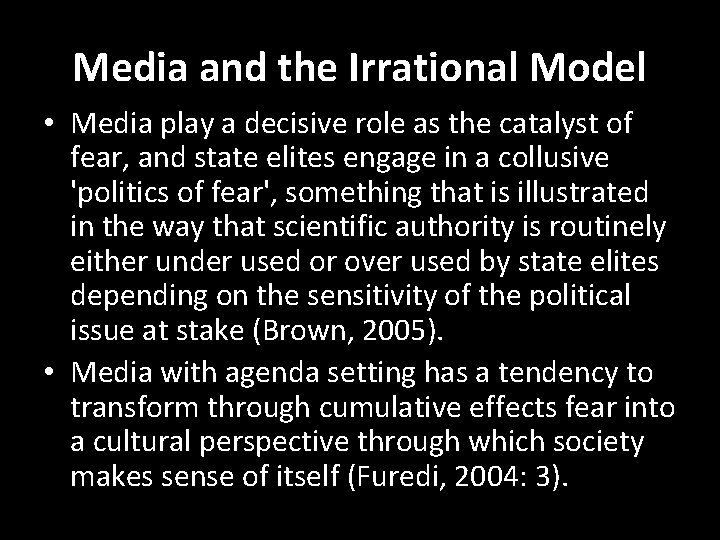 Media and the Irrational Model • Media play a decisive role as the catalyst