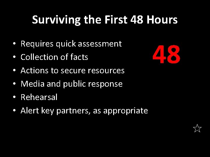 Surviving the First 48 Hours • • • Requires quick assessment Collection of facts