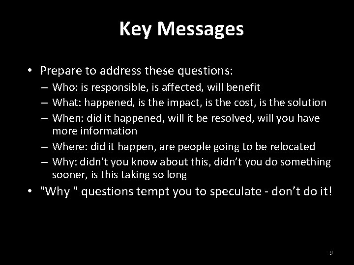 Key Messages • Prepare to address these questions: – Who: is responsible, is affected,