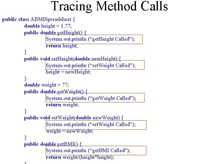 Tracing Method Calls public class ABMISpreadsheet { double height = 1. 77; public double