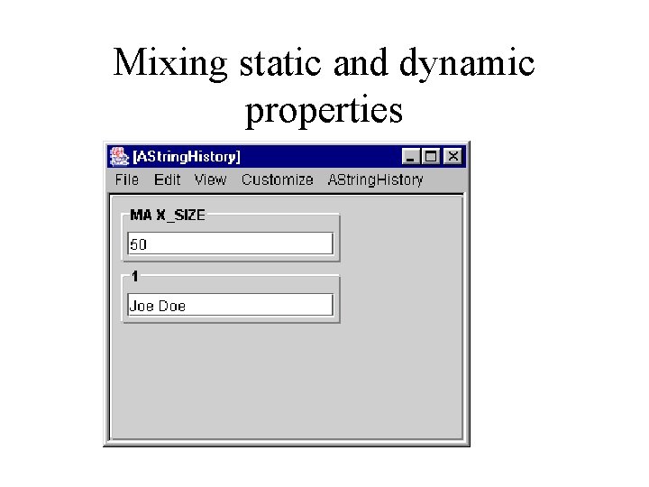 Mixing static and dynamic properties 