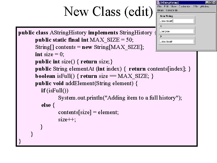 New Class (edit) public class AString. History implements String. History { public static final