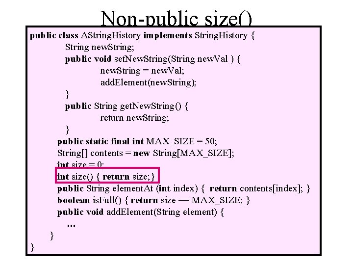 Non-public size() public class AString. History implements String. History { String new. String; public