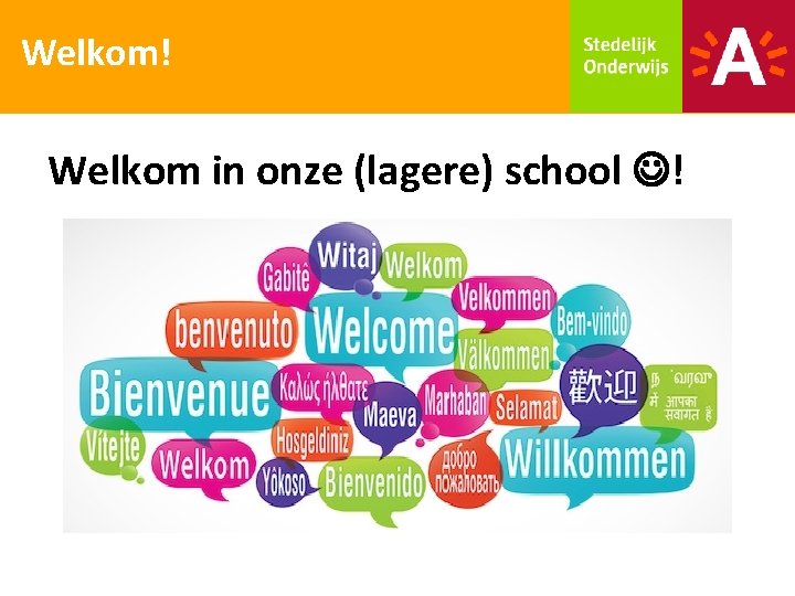 Welkom! Welkom in onze (lagere) school ! 