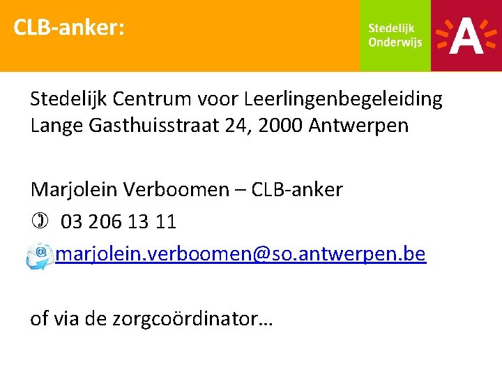 CLB-anker: Stedelijk Centrum voor Leerlingenbegeleiding Lange Gasthuisstraat 24, 2000 Antwerpen Marjolein Verboomen – CLB-anker