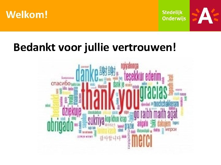 Welkom! Bedankt voor jullie vertrouwen! 