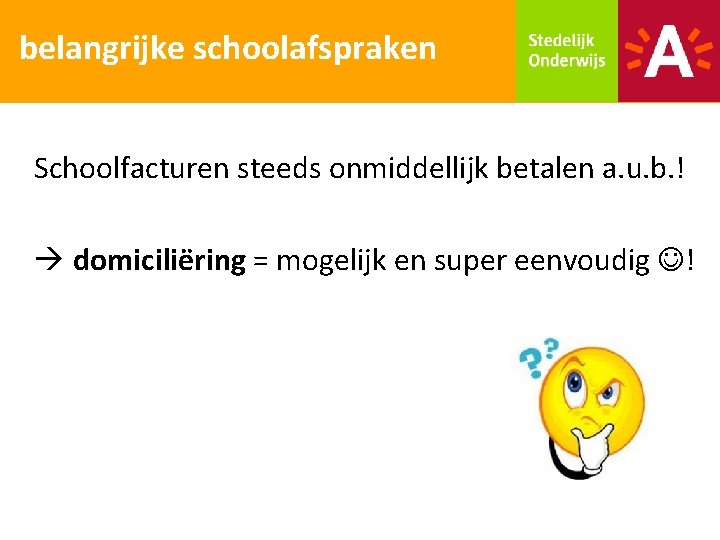 belangrijke schoolafspraken Schoolfacturen steeds onmiddellijk betalen a. u. b. ! domiciliëring = mogelijk en