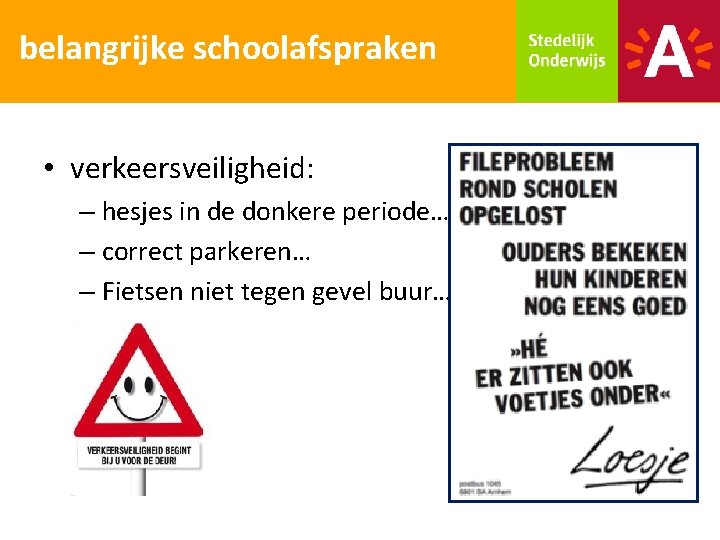 belangrijke schoolafspraken • verkeersveiligheid: – hesjes in de donkere periode… – correct parkeren… –