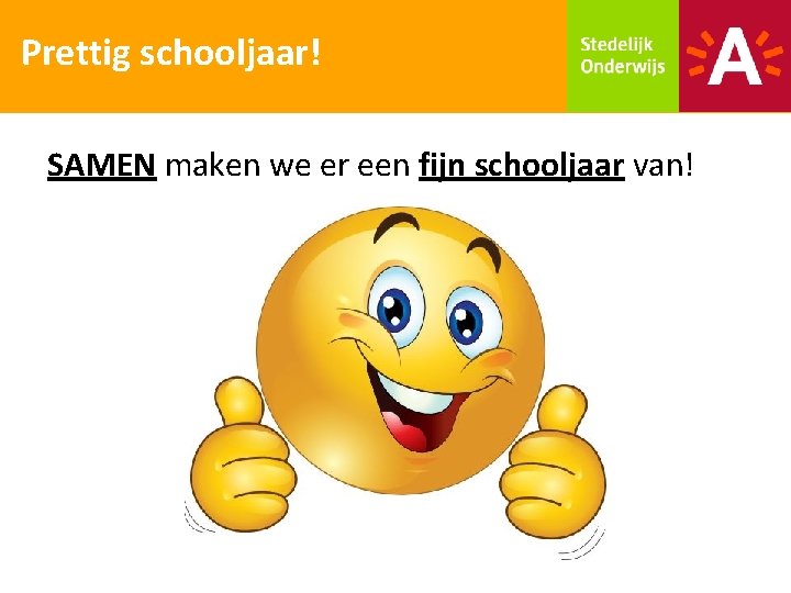 Prettig schooljaar! SAMEN maken we er een fijn schooljaar van! 