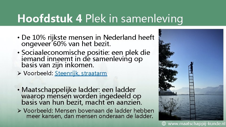 Hoofdstuk 4 Plek in samenleving • De 10% rijkste mensen in Nederland heeft ongeveer