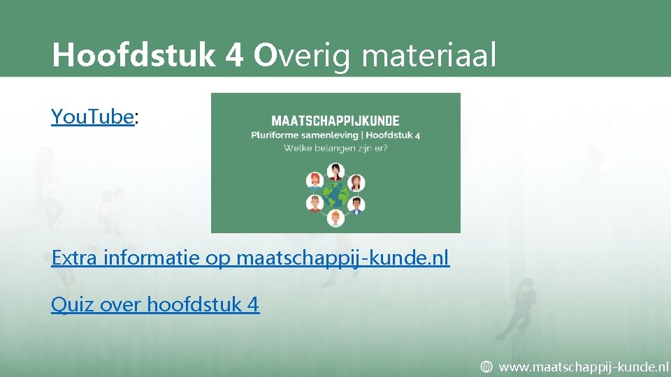 Hoofdstuk 4 Overig materiaal You. Tube: Extra informatie op maatschappij-kunde. nl Quiz over hoofdstuk