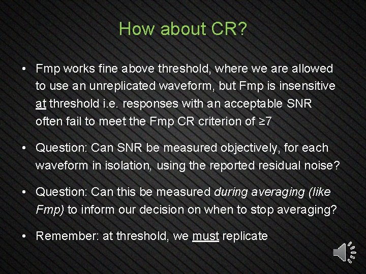 How about CR? • Fmp works fine above threshold, where we are allowed to