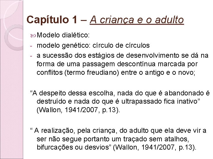 Capítulo 1 – A criança e o adulto Modelo dialético: modelo genético: círculo de