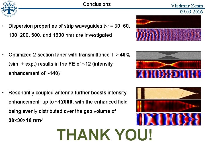 Conclusions • Dispersion properties of strip waveguides (w = 30, 60, 100, 200, 500,