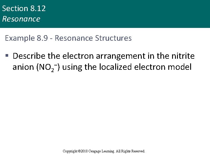 Section 8. 12 Resonance Example 8. 9 - Resonance Structures § Describe the electron