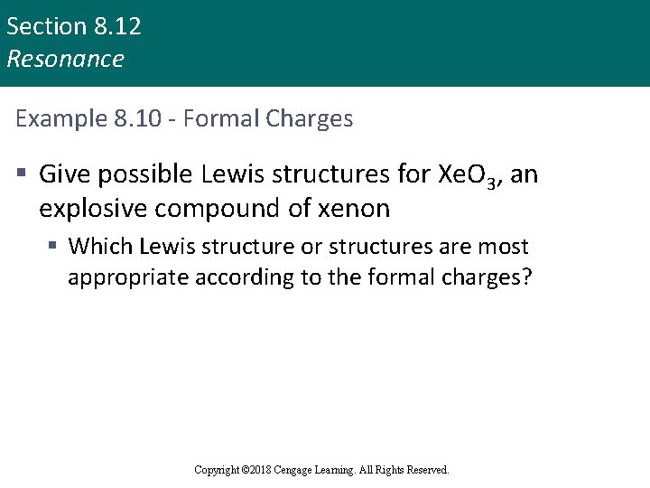 Section 8. 12 Resonance Example 8. 10 - Formal Charges § Give possible Lewis