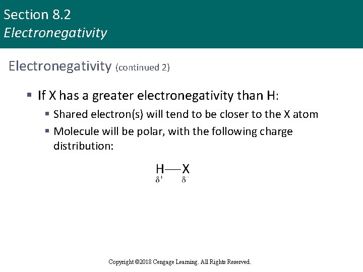Section 8. 2 Electronegativity (continued 2) § If X has a greater electronegativity than