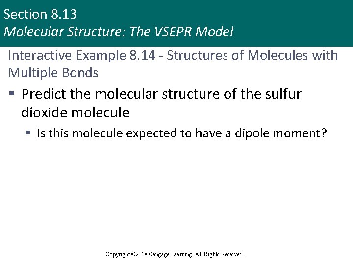 Section 8. 13 Molecular Structure: The VSEPR Model Interactive Example 8. 14 - Structures