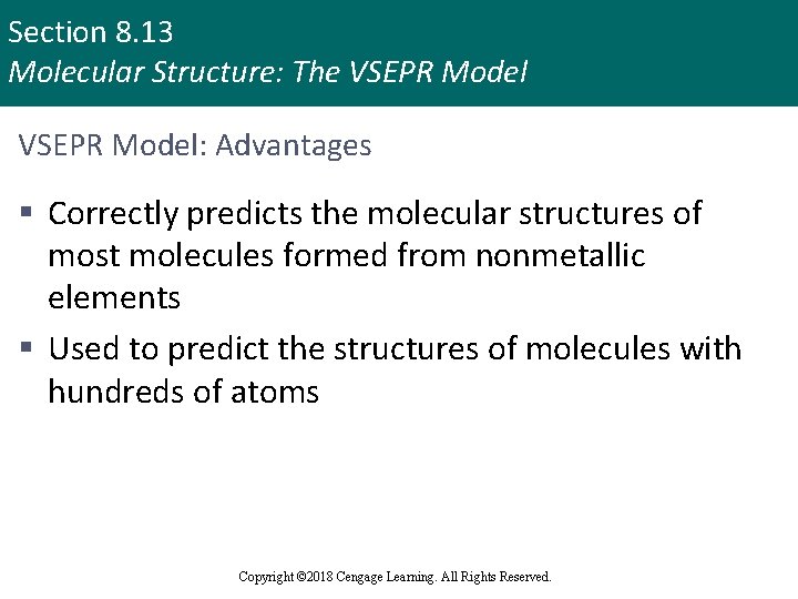 Section 8. 13 Molecular Structure: The VSEPR Model: Advantages § Correctly predicts the molecular
