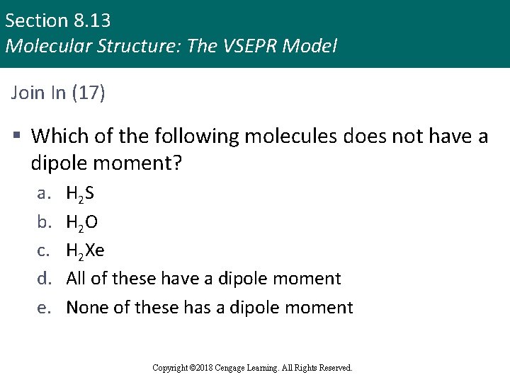 Section 8. 13 Molecular Structure: The VSEPR Model Join In (17) § Which of