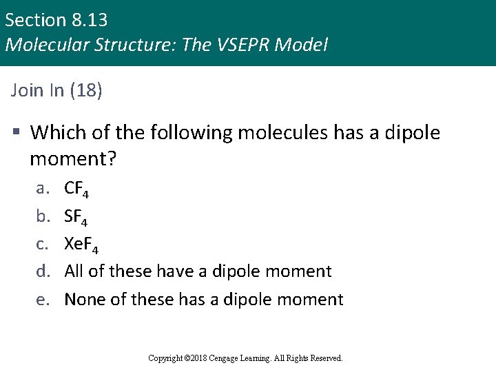 Section 8. 13 Molecular Structure: The VSEPR Model Join In (18) § Which of