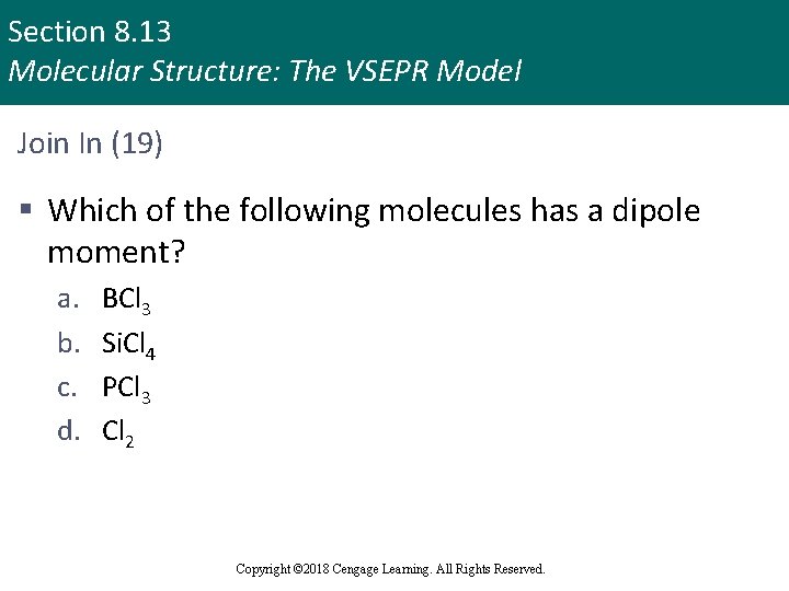 Section 8. 13 Molecular Structure: The VSEPR Model Join In (19) § Which of
