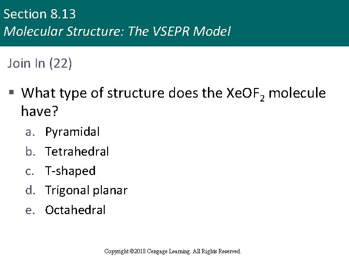 Section 8. 13 Molecular Structure: The VSEPR Model Join In (22) § What type