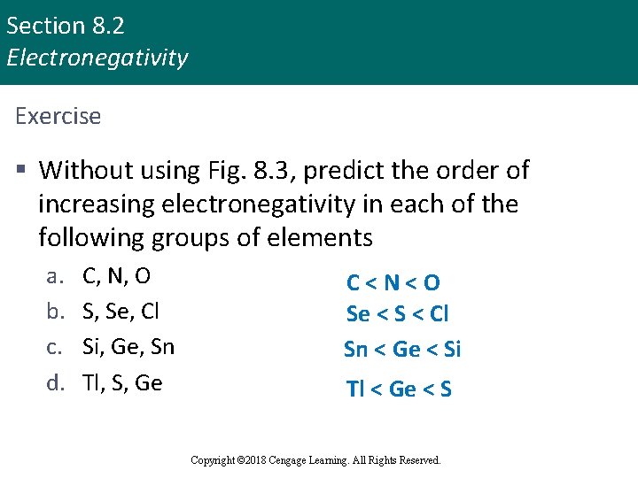Section 8. 2 Electronegativity Exercise § Without using Fig. 8. 3, predict the order