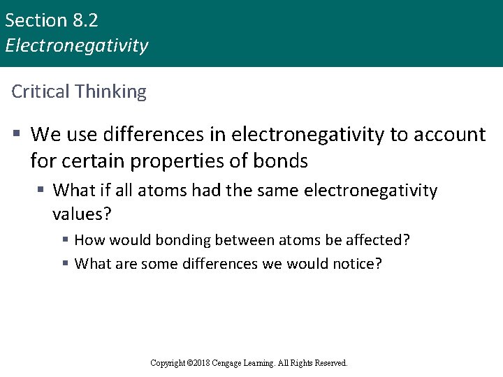 Section 8. 2 Electronegativity Critical Thinking § We use differences in electronegativity to account