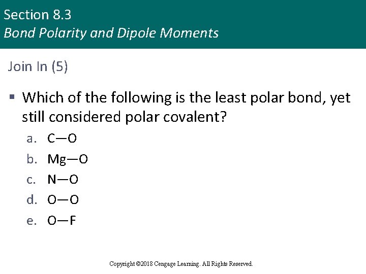 Section 8. 3 Bond Polarity and Dipole Moments Join In (5) § Which of