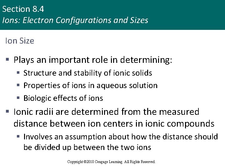 Section 8. 4 Ions: Electron Configurations and Sizes Ion Size § Plays an important