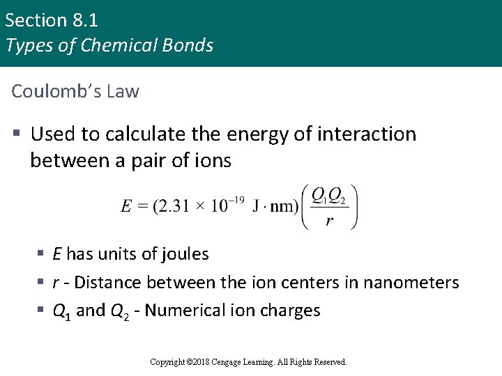 Section 8. 1 Types of Chemical Bonds Coulomb’s Law § Used to calculate the