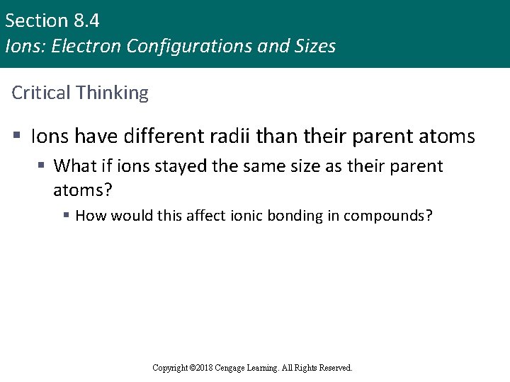 Section 8. 4 Ions: Electron Configurations and Sizes Critical Thinking § Ions have different