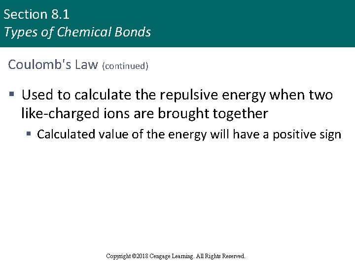 Section 8. 1 Types of Chemical Bonds Coulomb's Law (continued) § Used to calculate