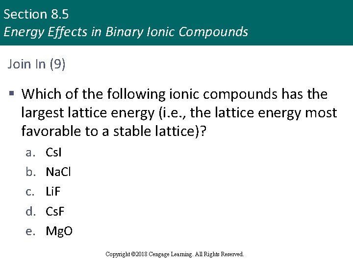 Section 8. 5 Energy Effects in Binary Ionic Compounds Join In (9) § Which